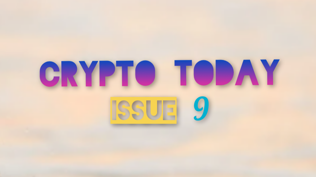 Crypto Today 9th Issue