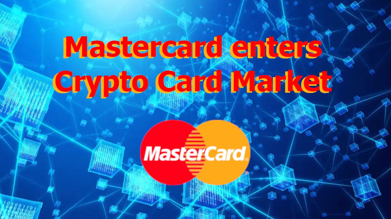 Mastercard enters Crypto Card Market