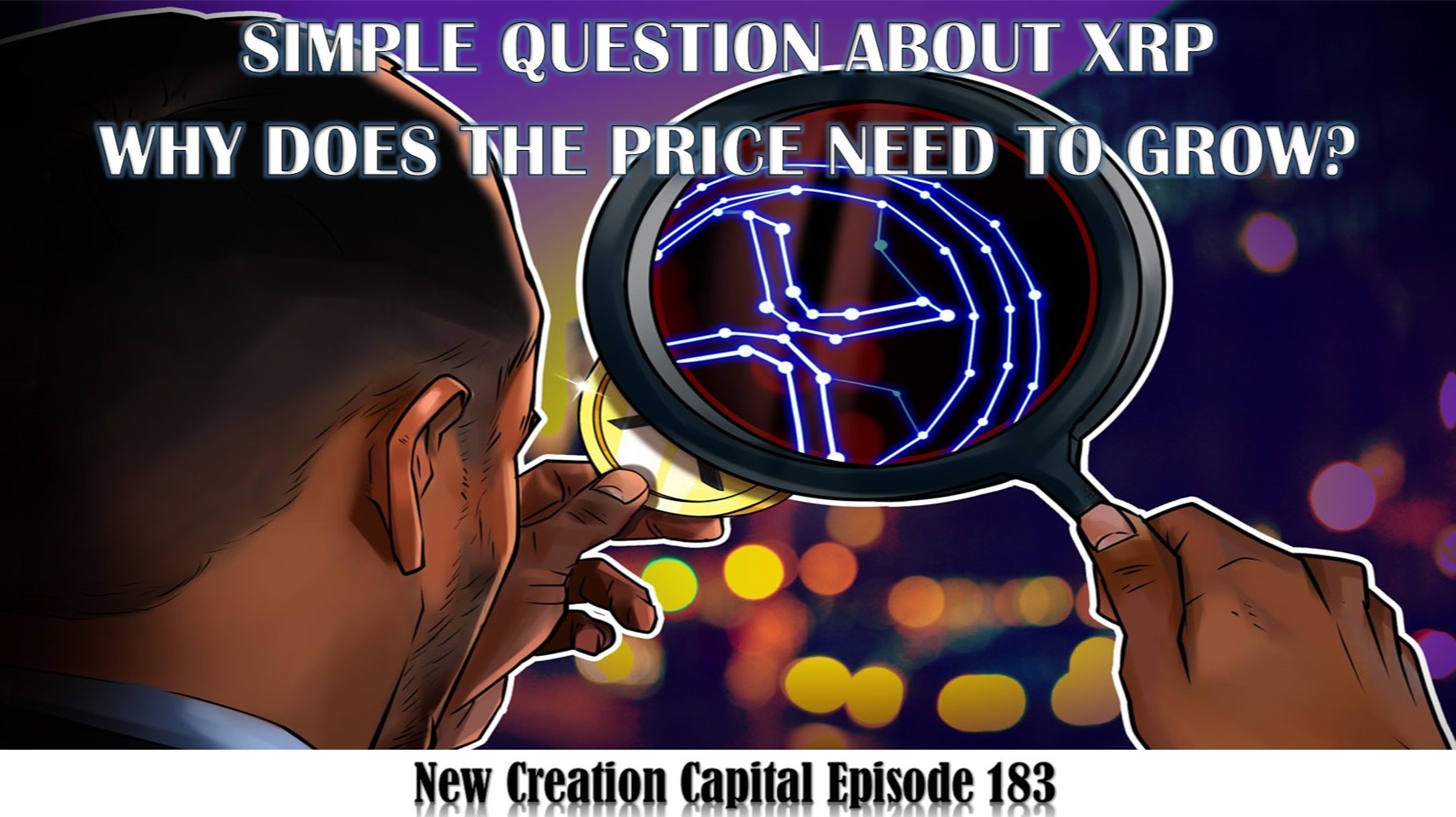 Episode 183: 💲 Simple Question About XRP, Why Does The Price Need To Grow? 🚀