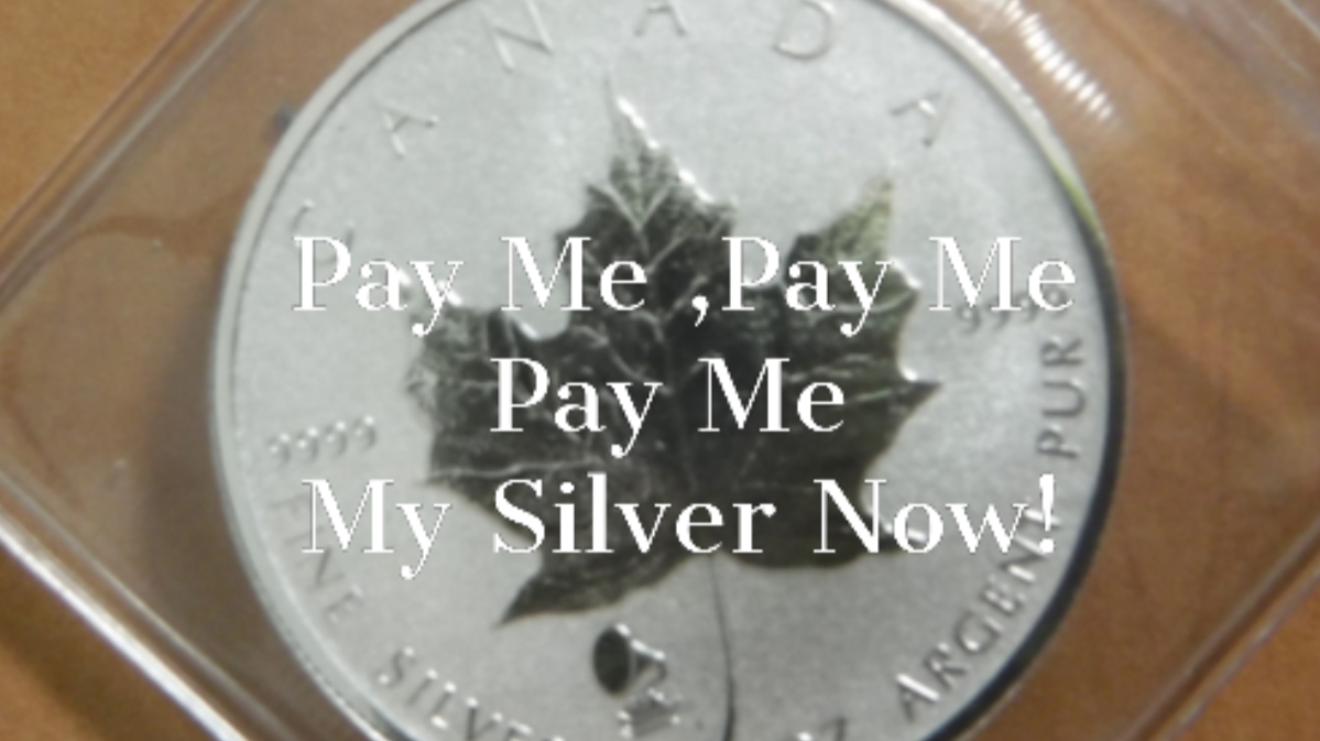 Pay me. Pay me. Pay me my silver now!