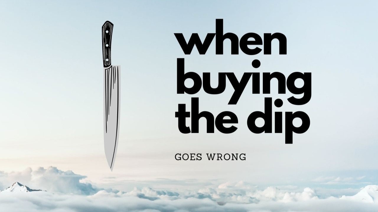 when buying the dip goes wrong