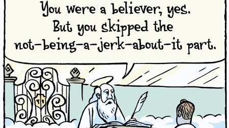 Bizarro comic: You were a believer, yes, but you skipped the not-being-a-jerk-about-it part.