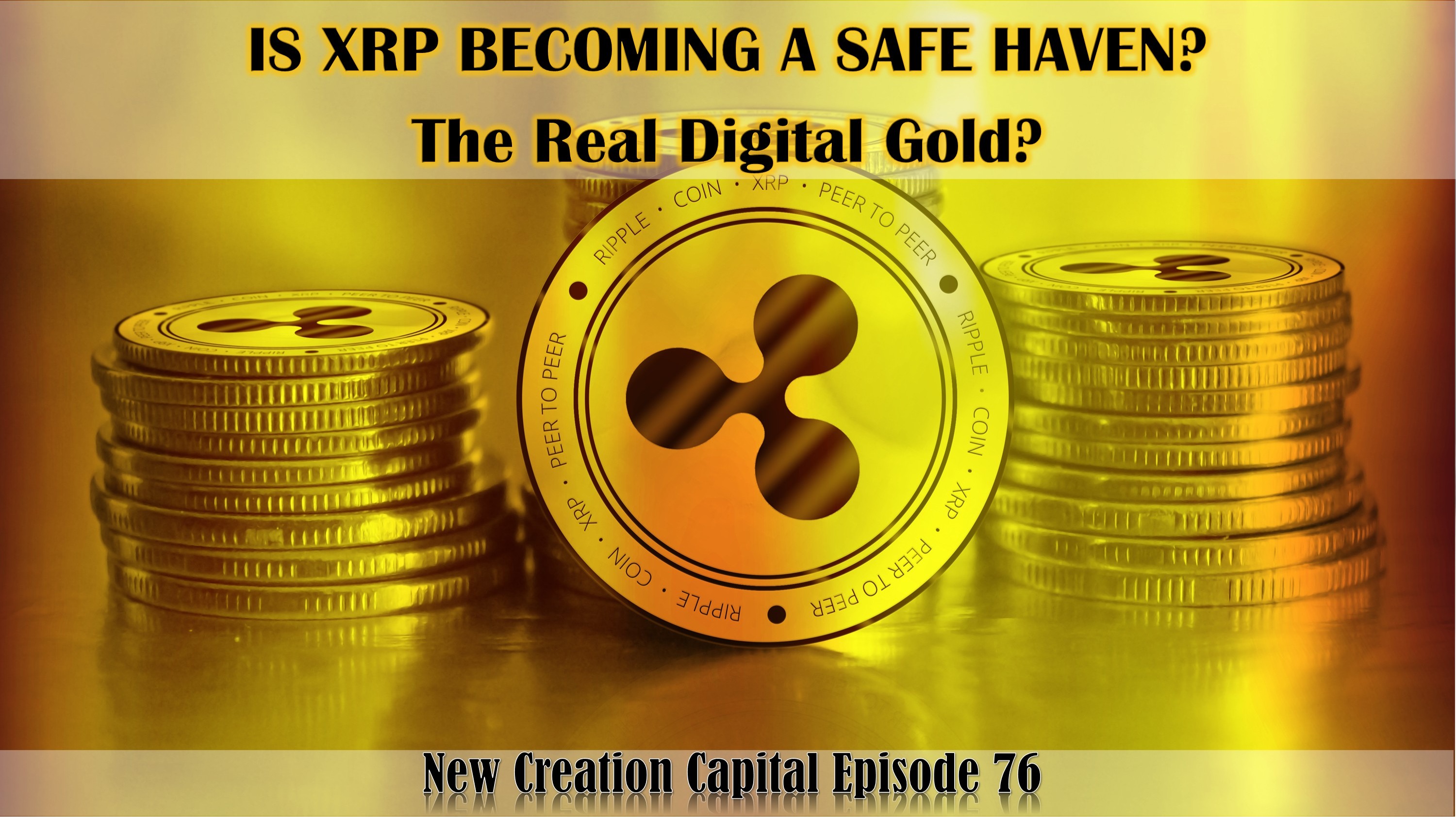 Episode 76: Is XRP Becoming a Safe Haven? The Real Digital Gold?