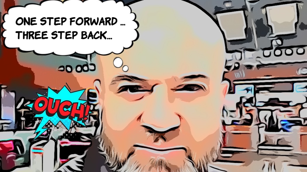 One Step Forward … Three Steps Back …