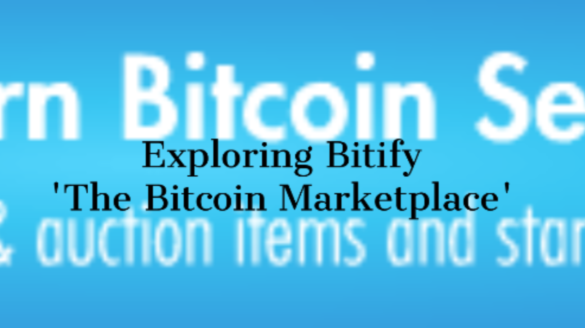 Exploring Bitify - The Bitcoin Marketplace