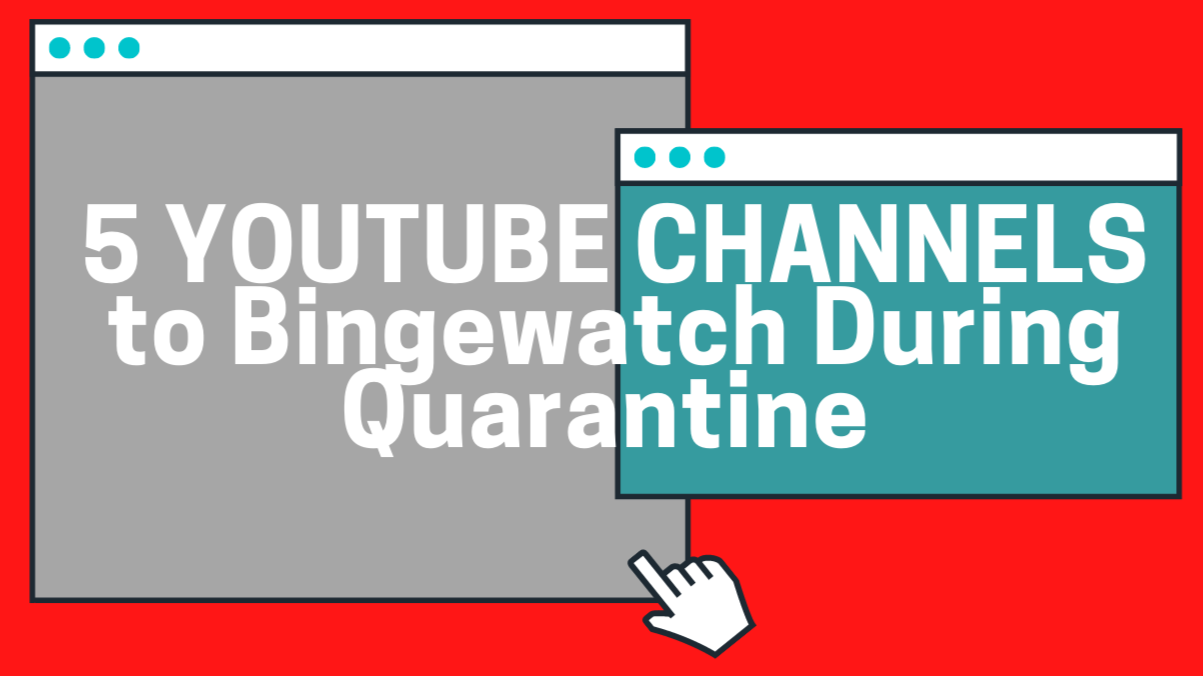 5 Youtube Channels to Bingewatch during Quarantine