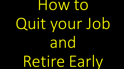 quit your job and retire early