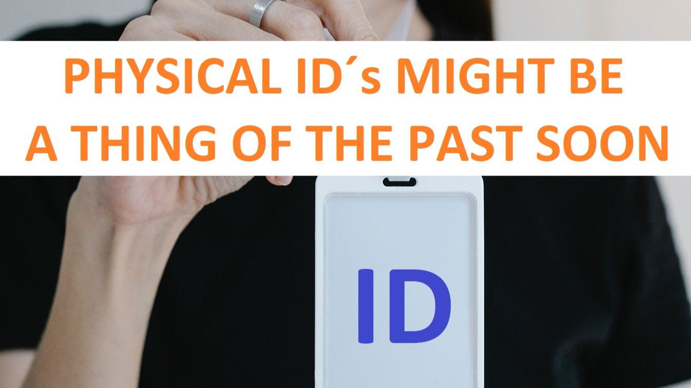 PHYSICAL ID´s MIGHT BE A THING OF THE PAST SOON