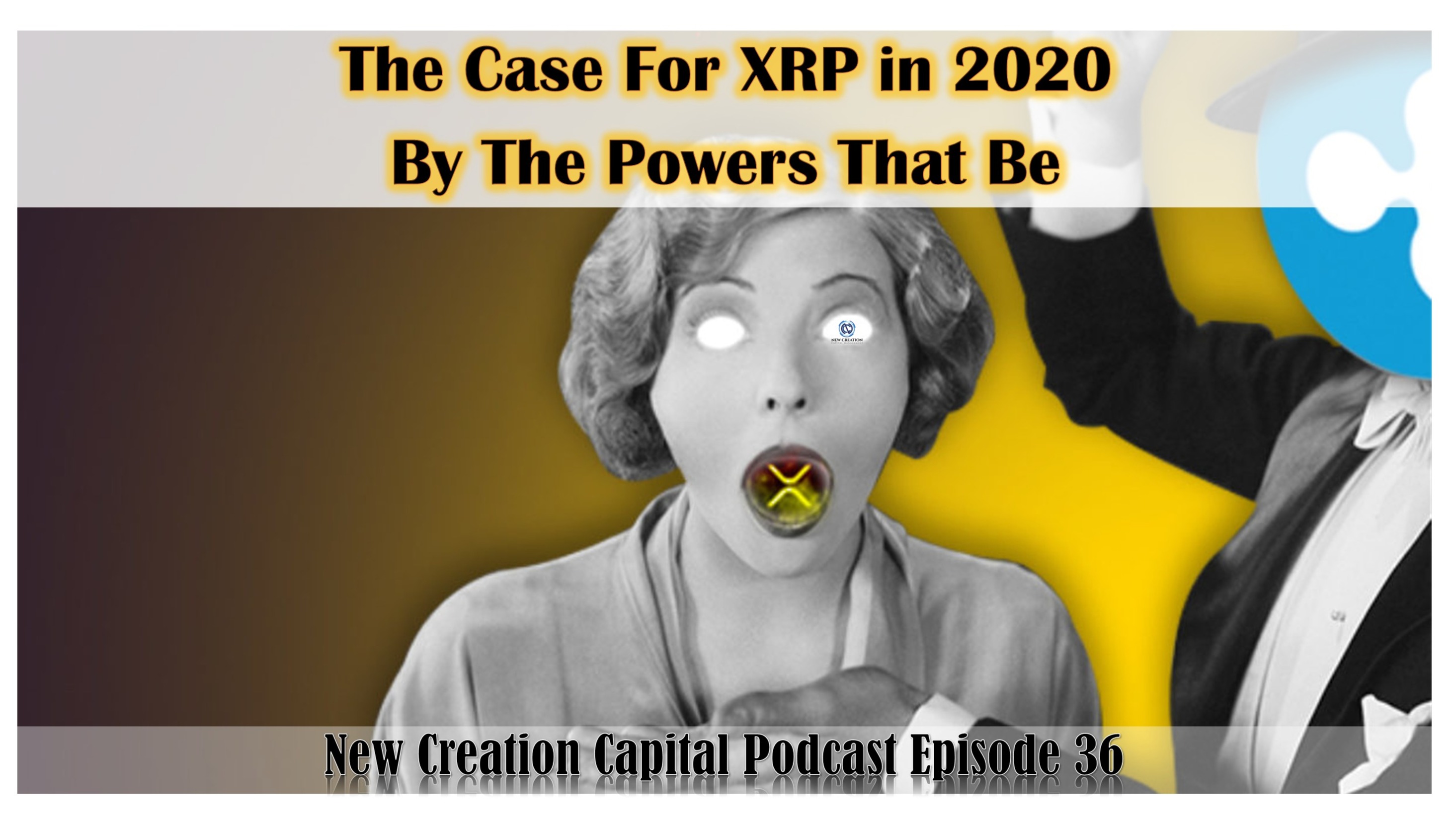 The Case For XRP in 2020 By The Powers That Be New Creation Capital
