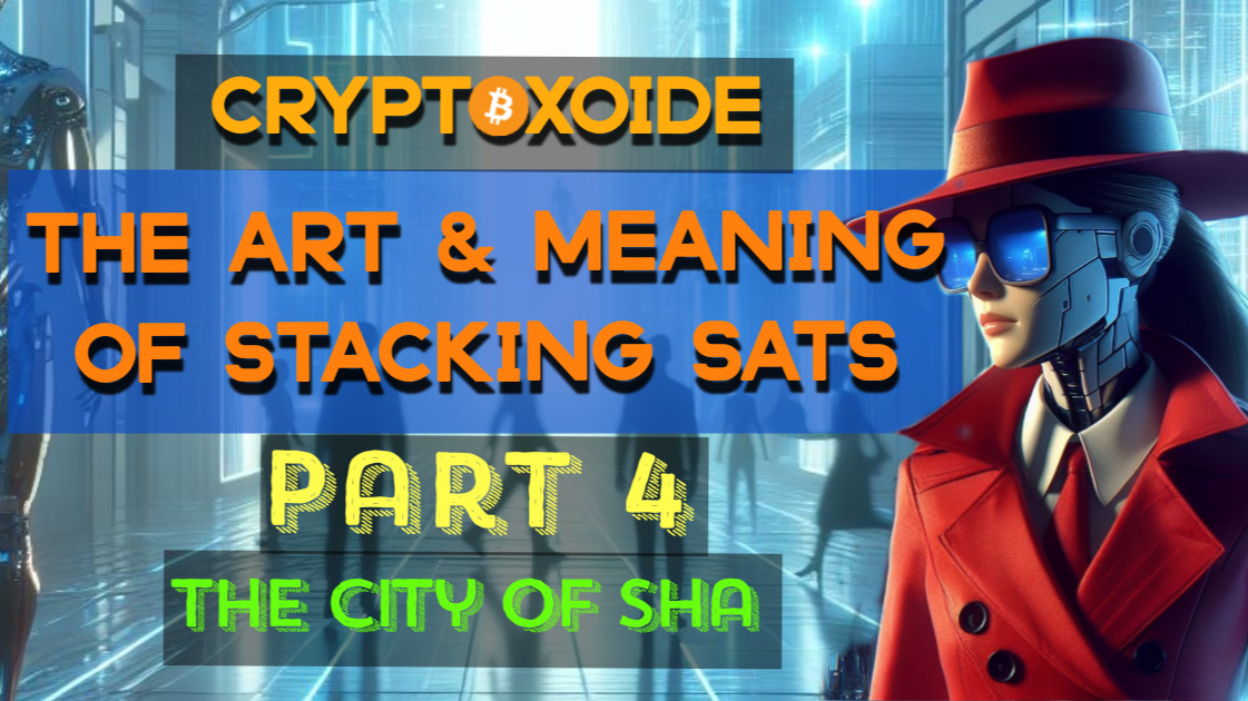 The Art & Meaning of Stacking Sats PART 4 The City of SHA