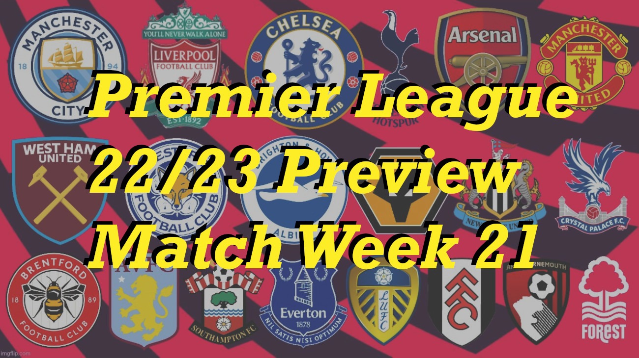 Premier League 22/23 Match Week 21 Preview