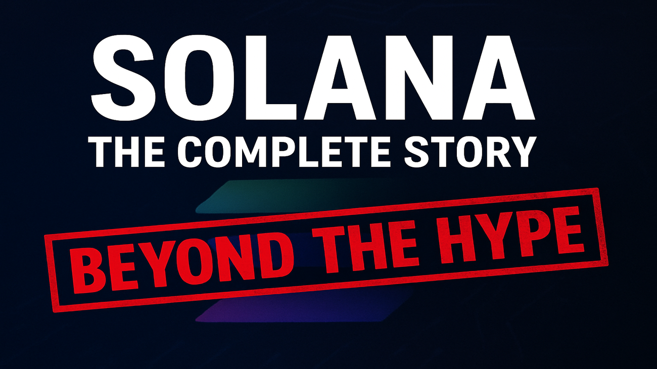 Solana: The Complete Story (Beyond the Hype and FUD)