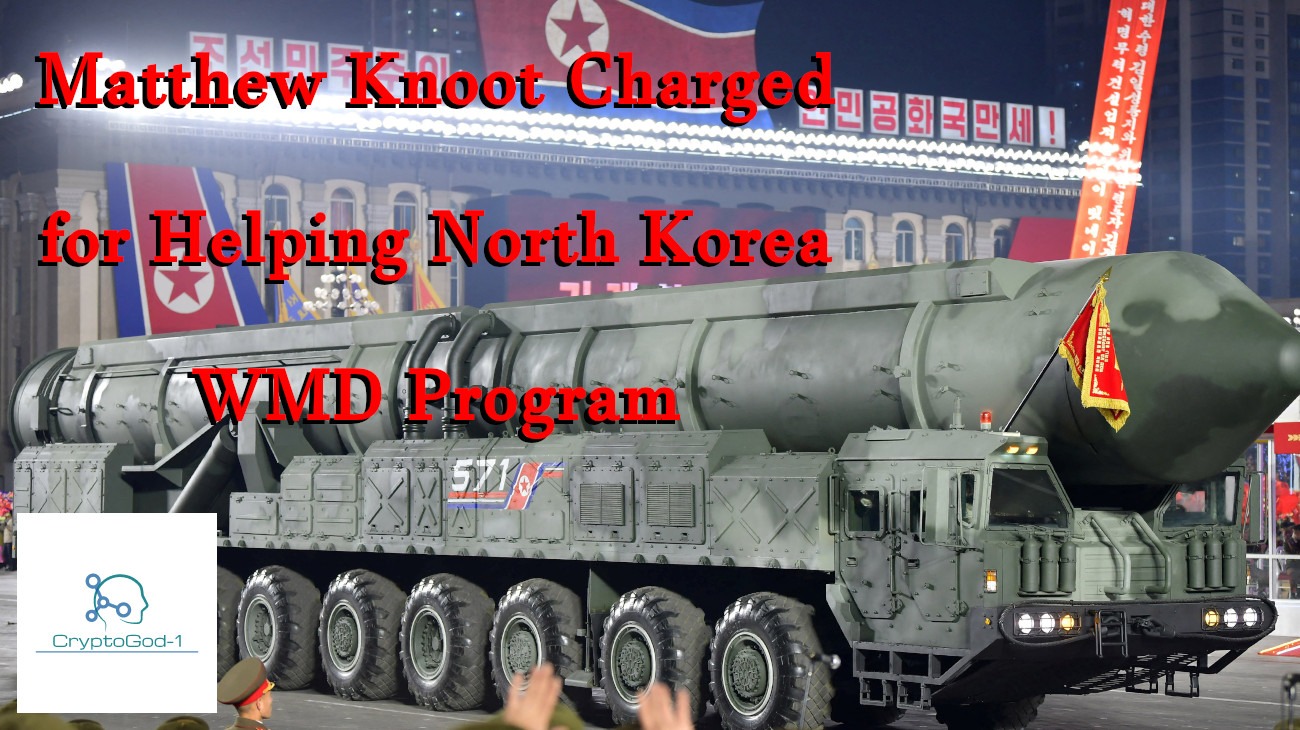 Matthew Knoot Charged for Helping North Korea WMD Program