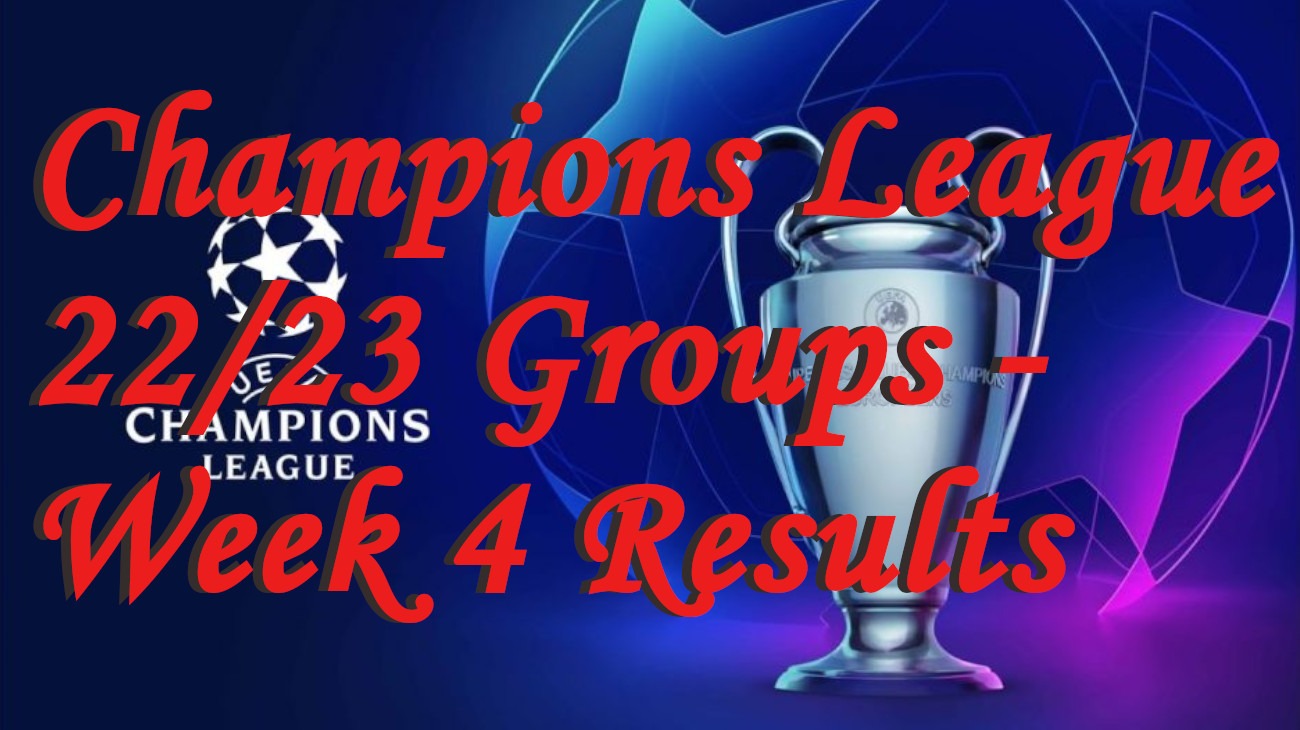 Champions League 22/23 Groups - Week 4 Results