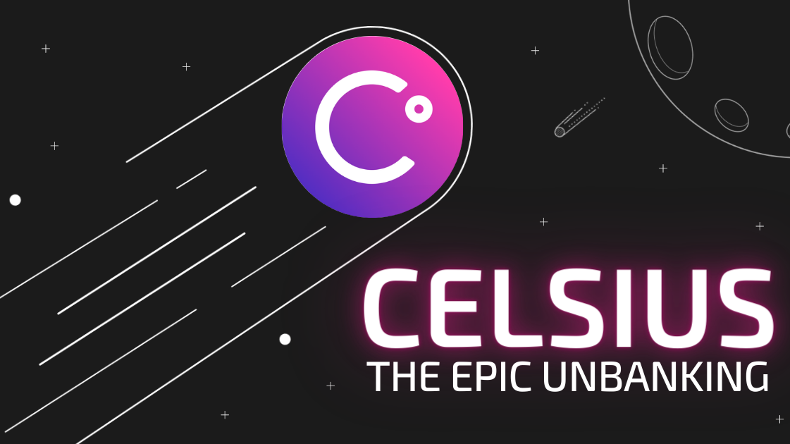 The Epic Unbanking: Celsius Network
