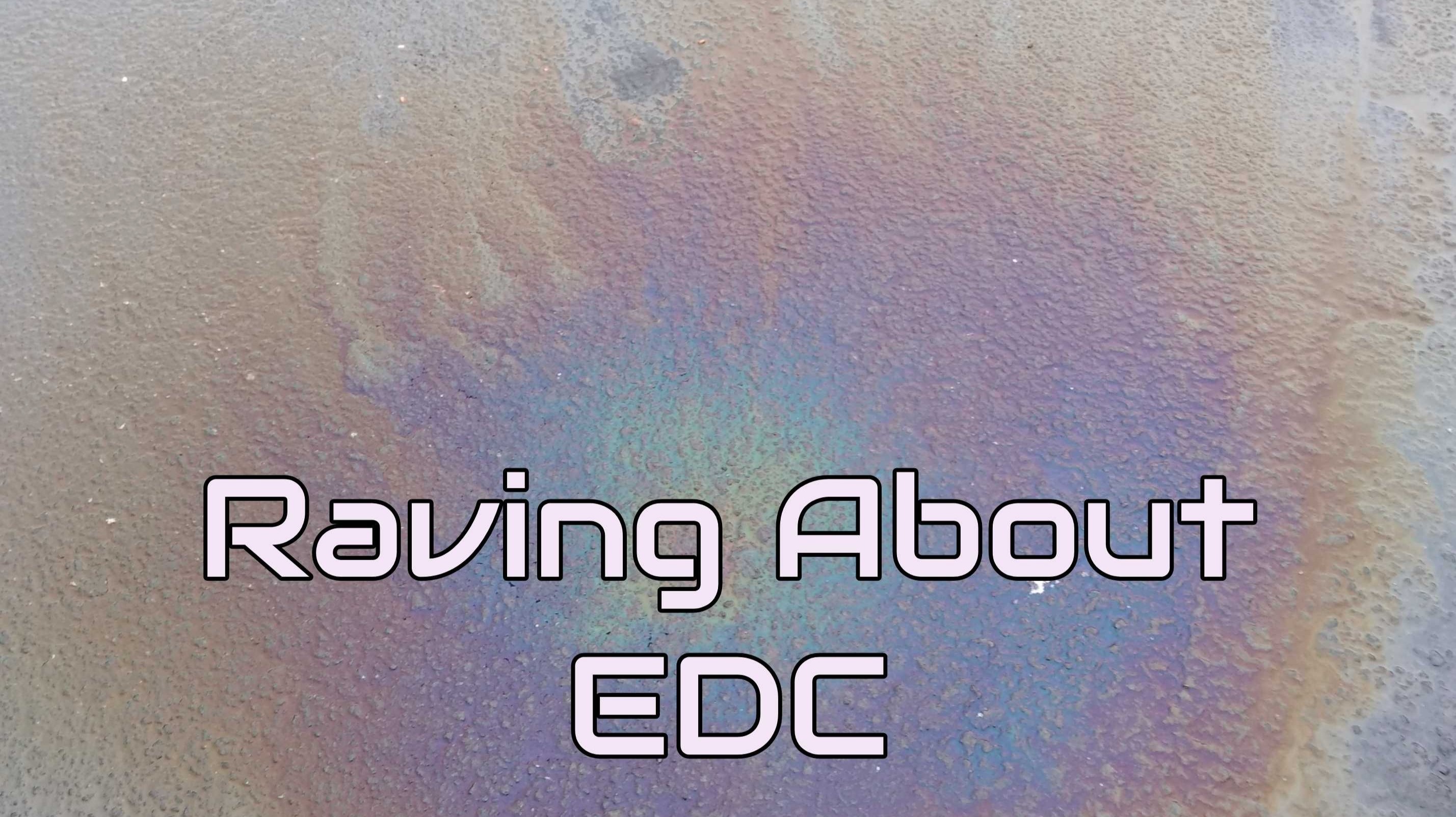 Raving About EDC