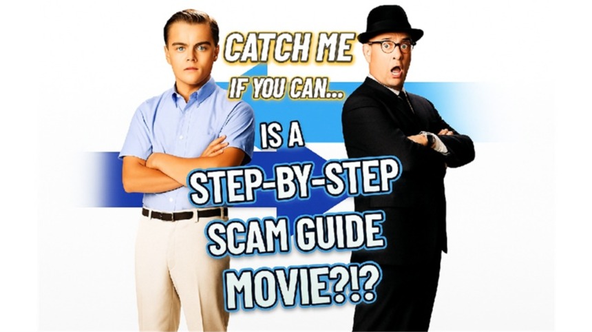 Catch Me If You Can Is a Step-by-Step Scam Guide ✈️💸