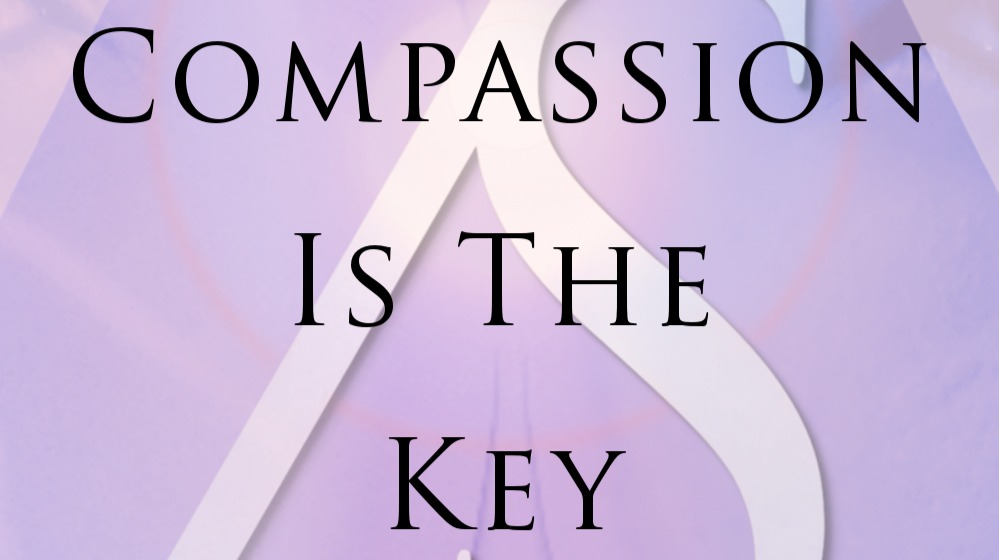 Compassion is the Key