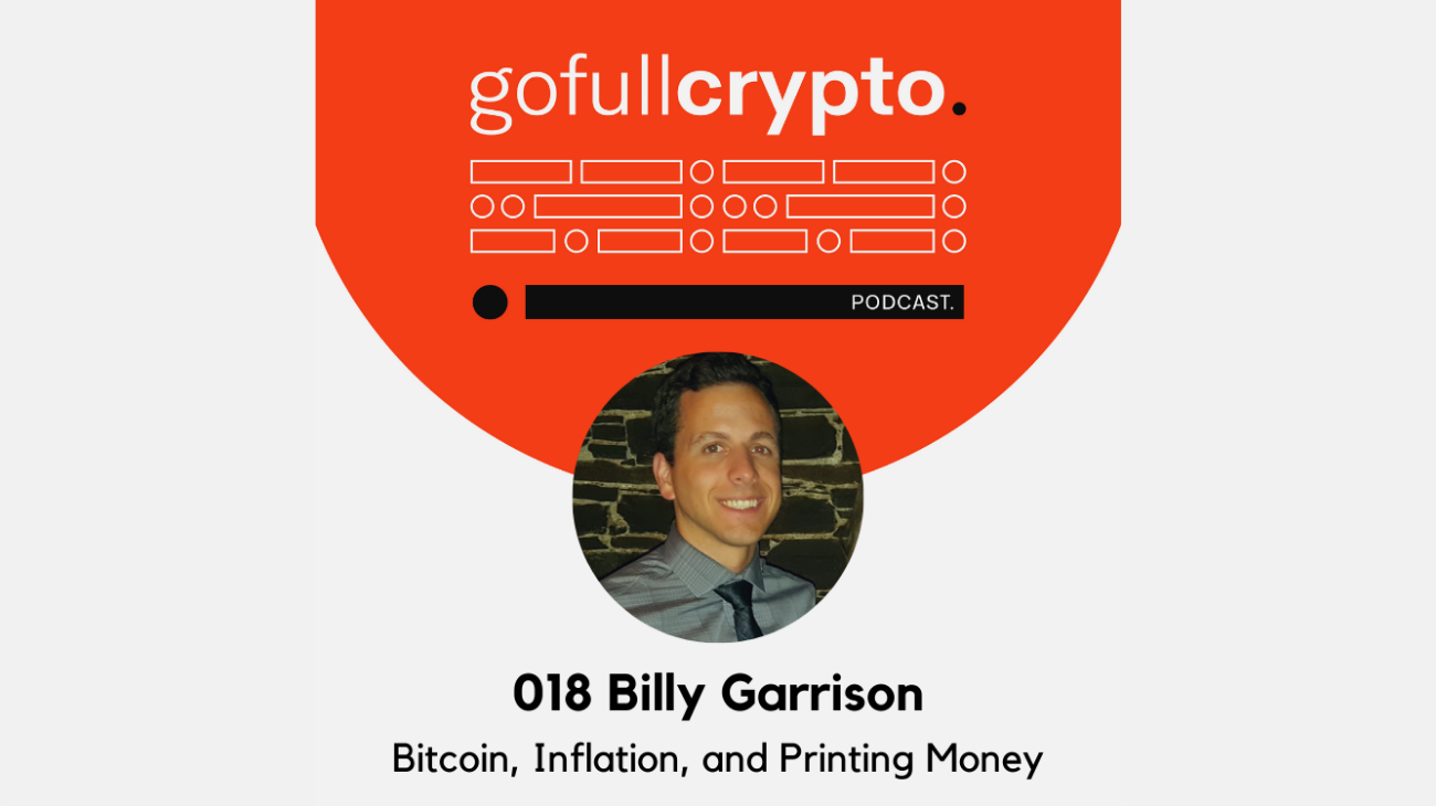 Billy Garrison Go Full Crypto Bitcoin, Inflation, Printing Money
