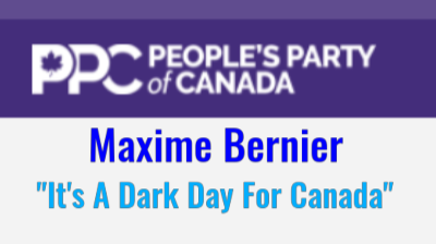 PPC Leader Maxime Bernier. "It's a dark day for Canada"