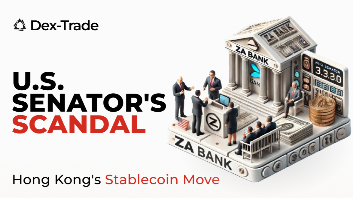 Dex-Trade News Digest: Hong Kong's Stablecoin Innovations and U.S. Senator's Corruption Scandal