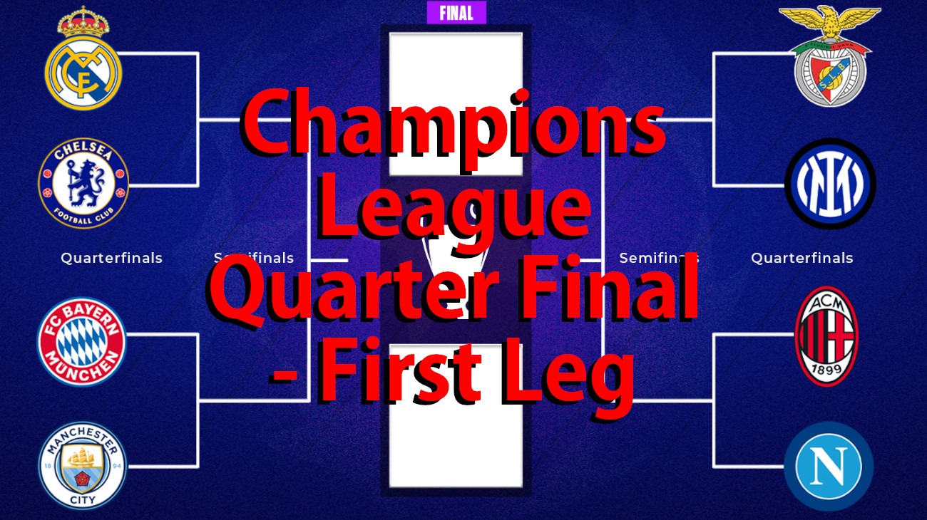 Champions League Quarter Final - First Leg