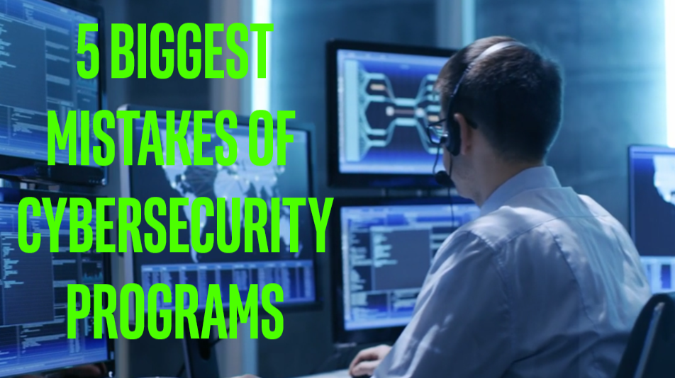 5 Biggest Mistakes of Cybersecurity Programs - Online Class
