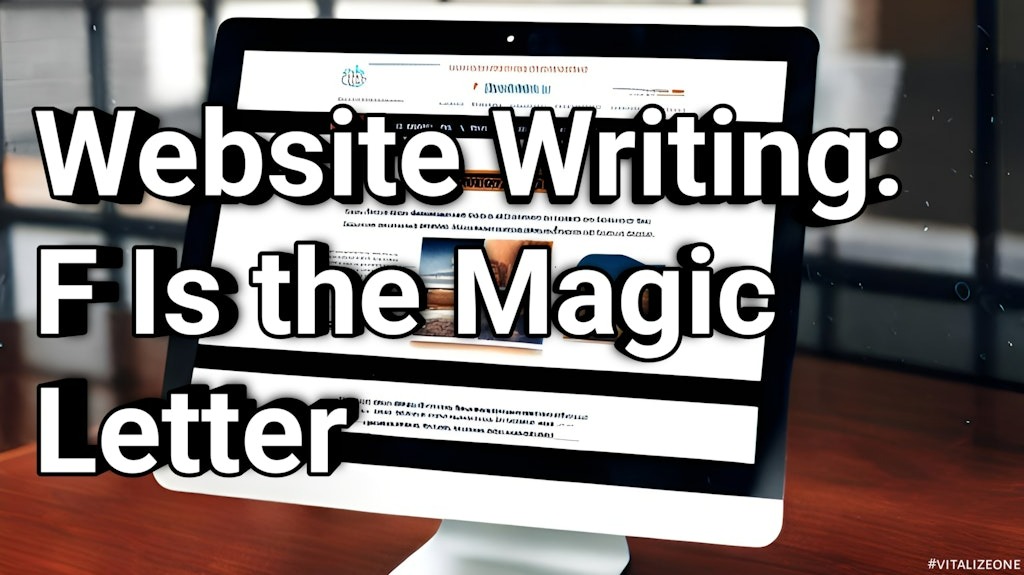 When Writing for Your Website, F Is the Magic Letter, VitalyTennant.com