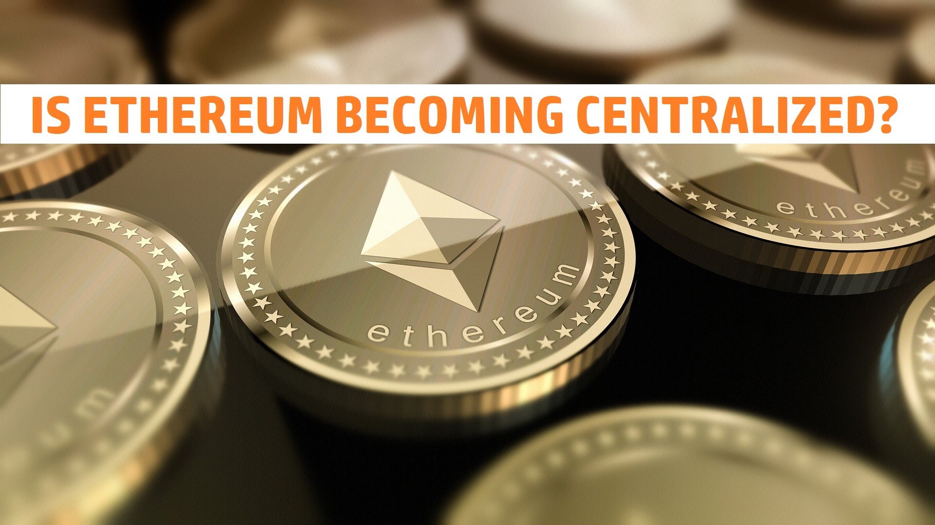 IS ETHEREUM BECOMING CENTRALIZED?