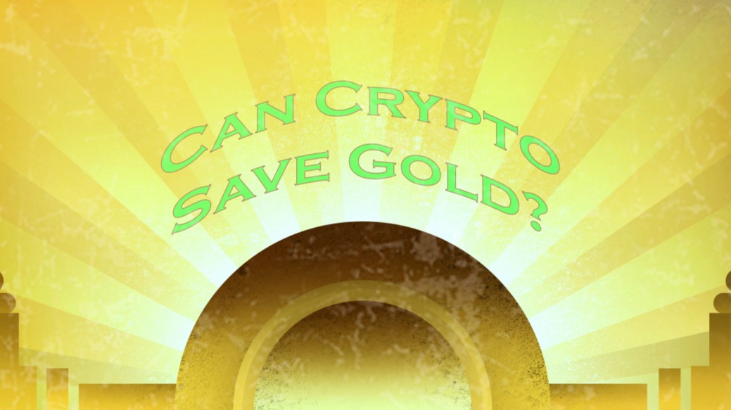 Can Crypto Save Gold?