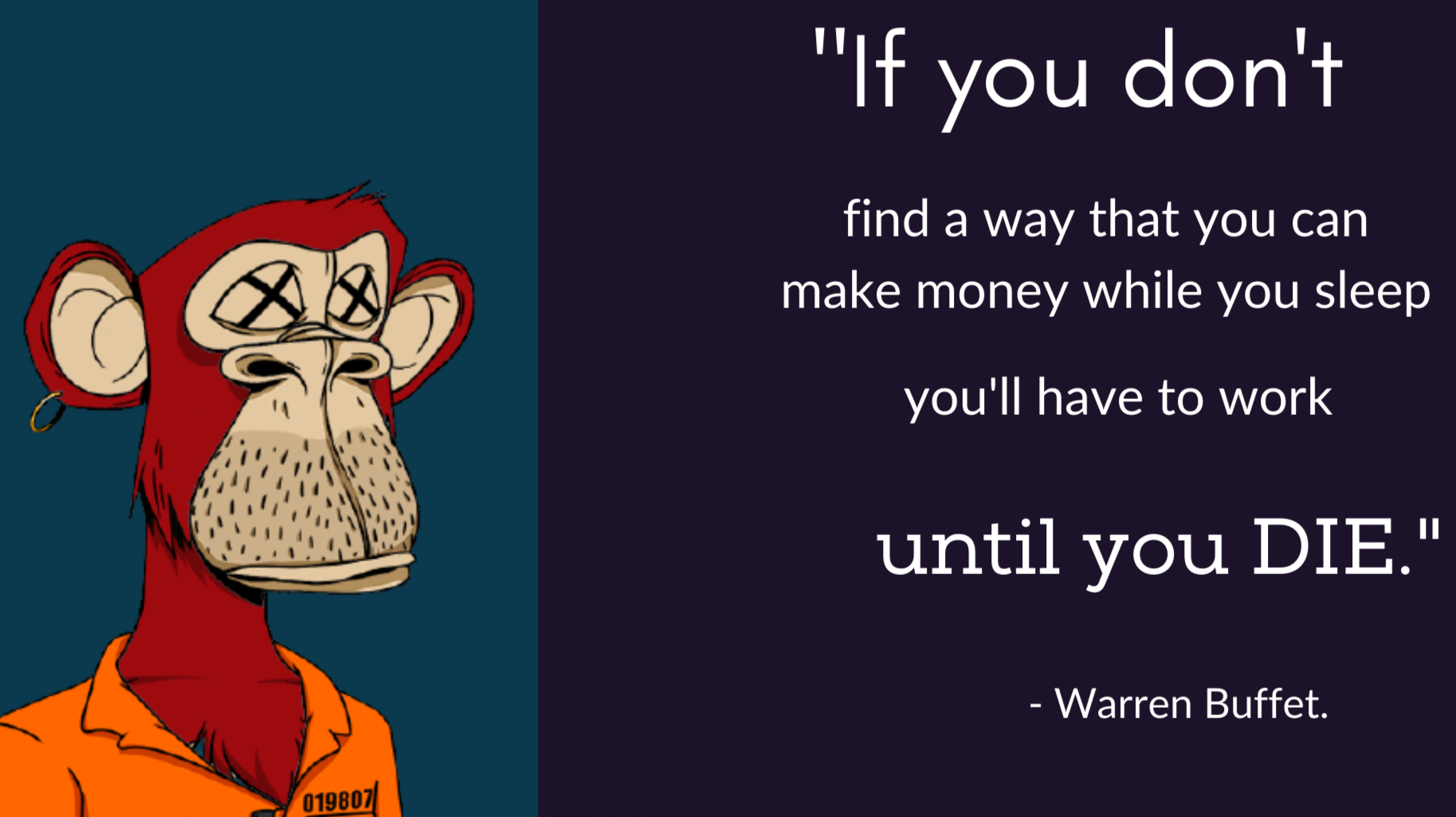 BAYC #8517 offers some sage advice - If you don't find a way to make money while you sleep; you'll have to work until you die