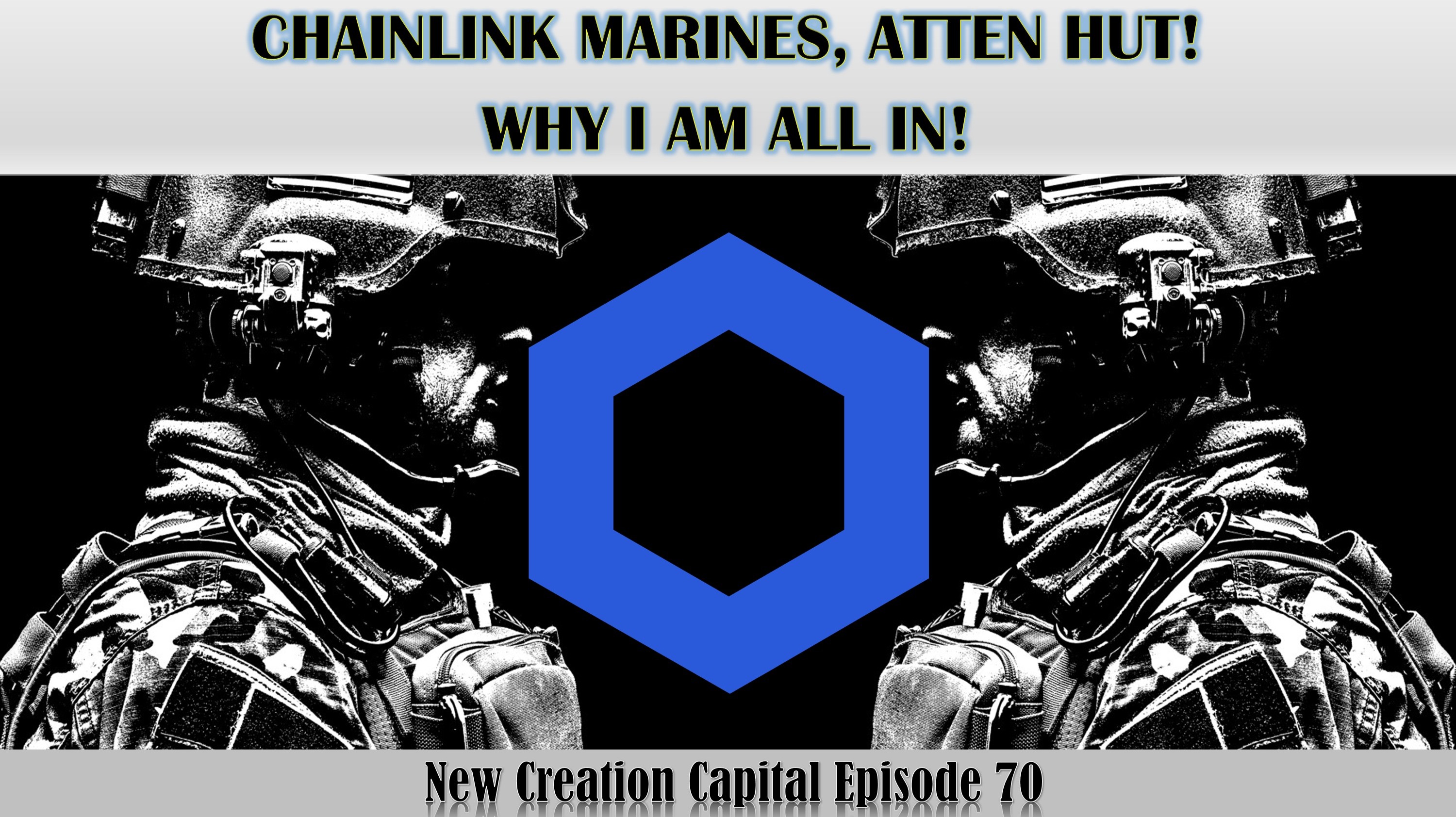 Episode 70: Chainlink Marines, Atten Hut! Why I am all in!