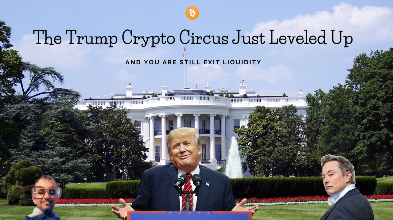 The Trump Crypto Circus Just Leveled Up - And You Are Still Exit Liquidity