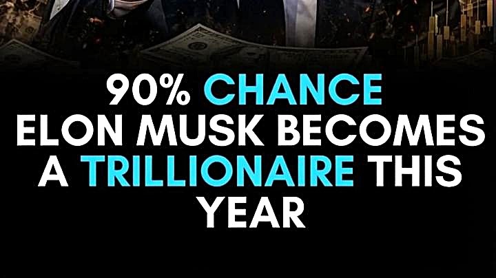 elon musk become to end of year trillionaire