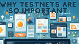 Why Testnets Are So Important