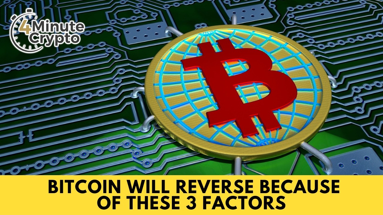 Bitcoin Will Reverse Because of These 3 Factors 452
