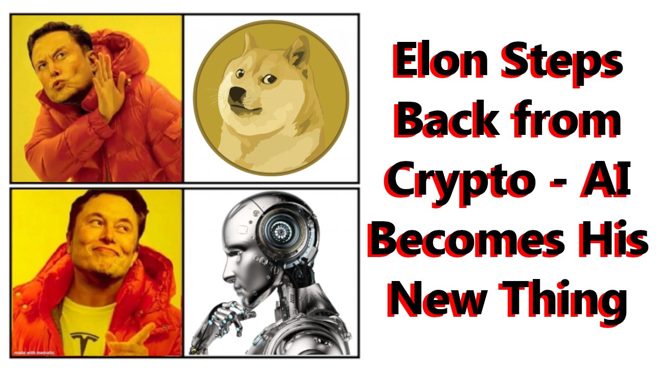 Elon Steps Back from Crypto - AI Becomes His New Thing