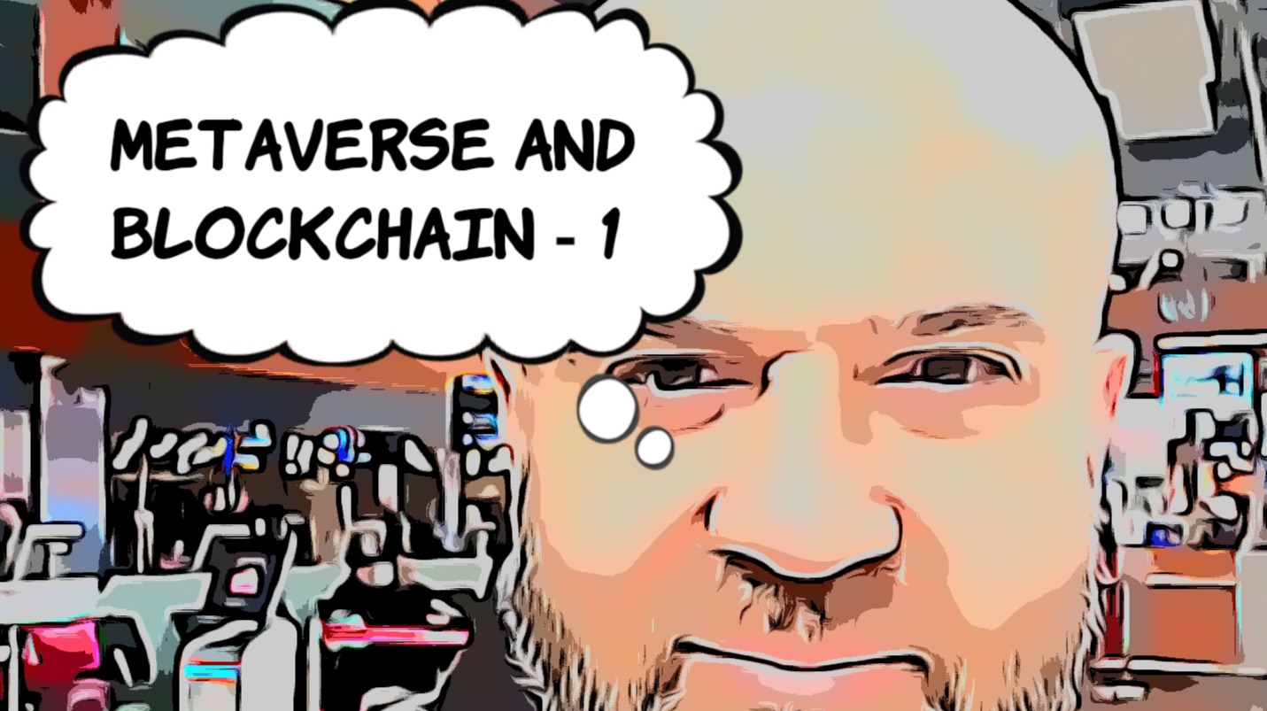 Metaverse and Blockchain ( Episode 1 ) ...