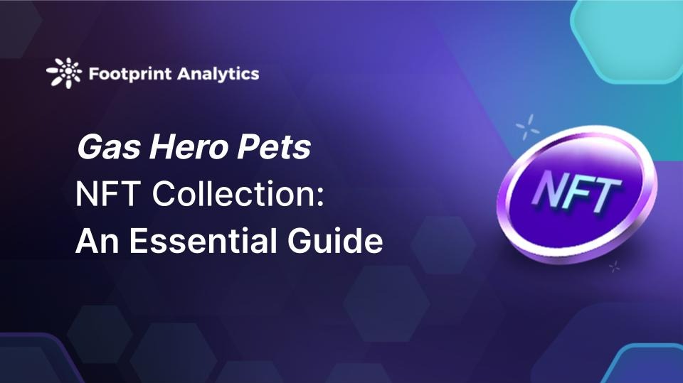 A guide to Gas Hero Pets NFTs and a snapshot of data trends.