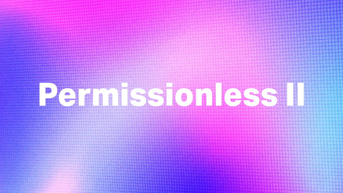 Permissionless II