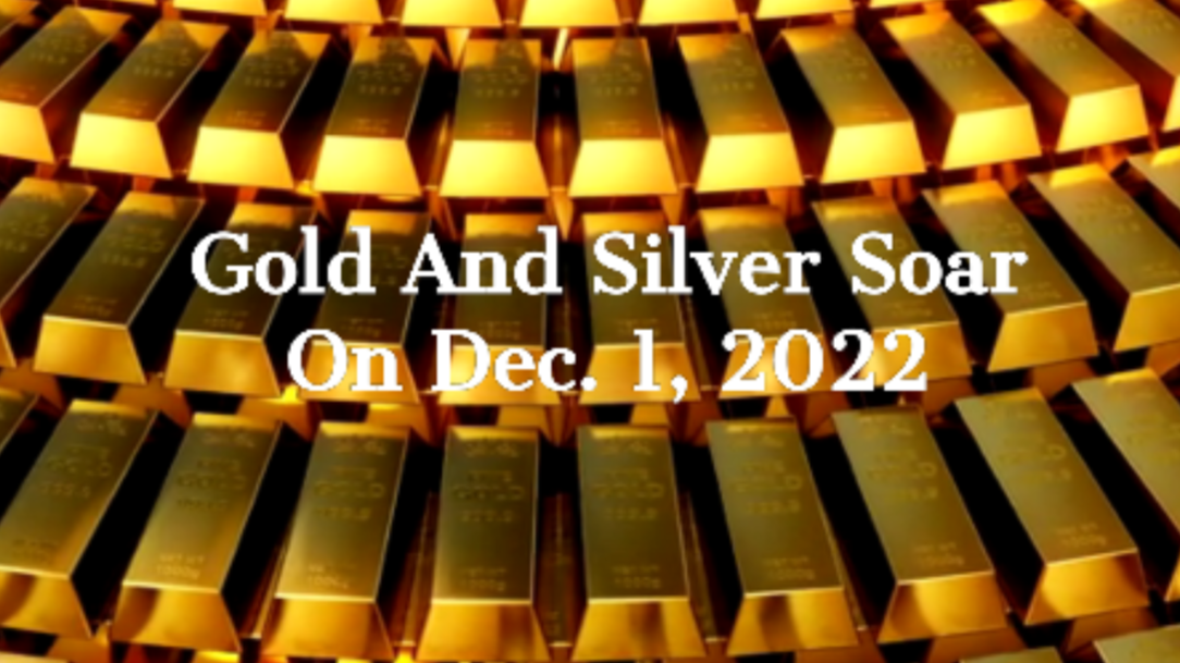 Gold and silver soar - Dec. 1, 2022