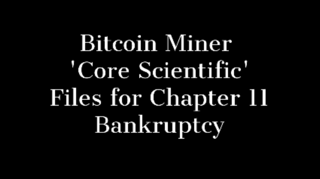 Bitcoin miner Core Scientific files for Chapter 11 bankruptcy