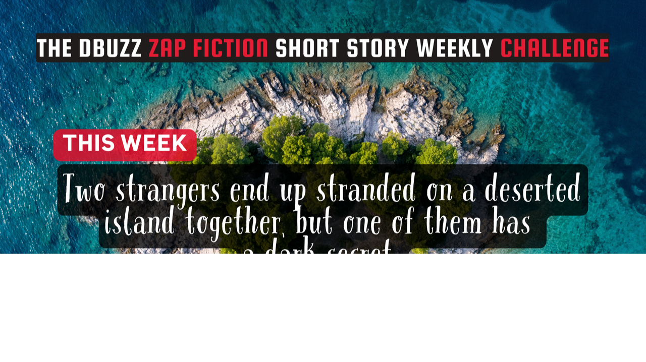 The DBuzz Zap Fiction Short Story Weekly Challenge: Week 3