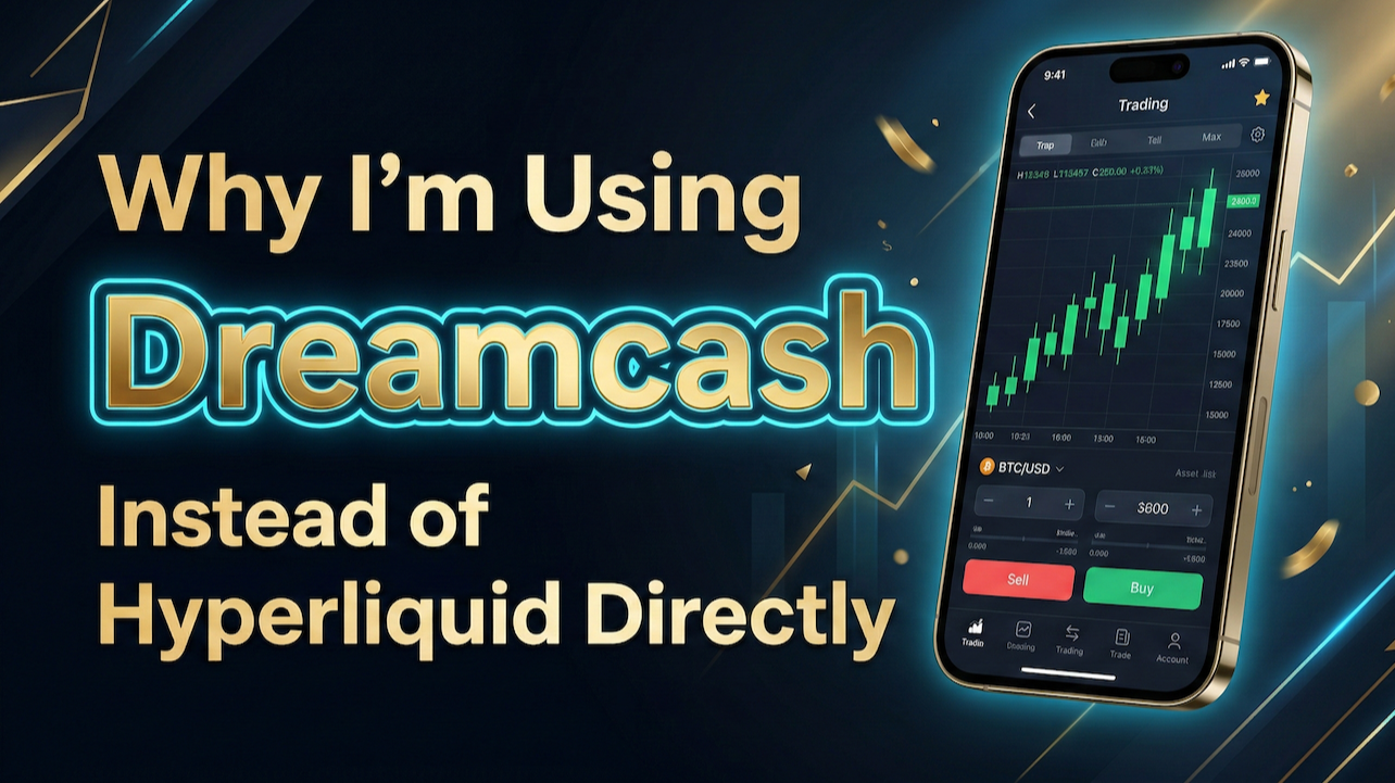 Why I'm Using Dreamcash Instead of Hyperliquid Directly