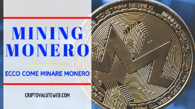Mining Monero: Ecco come minare Monero
