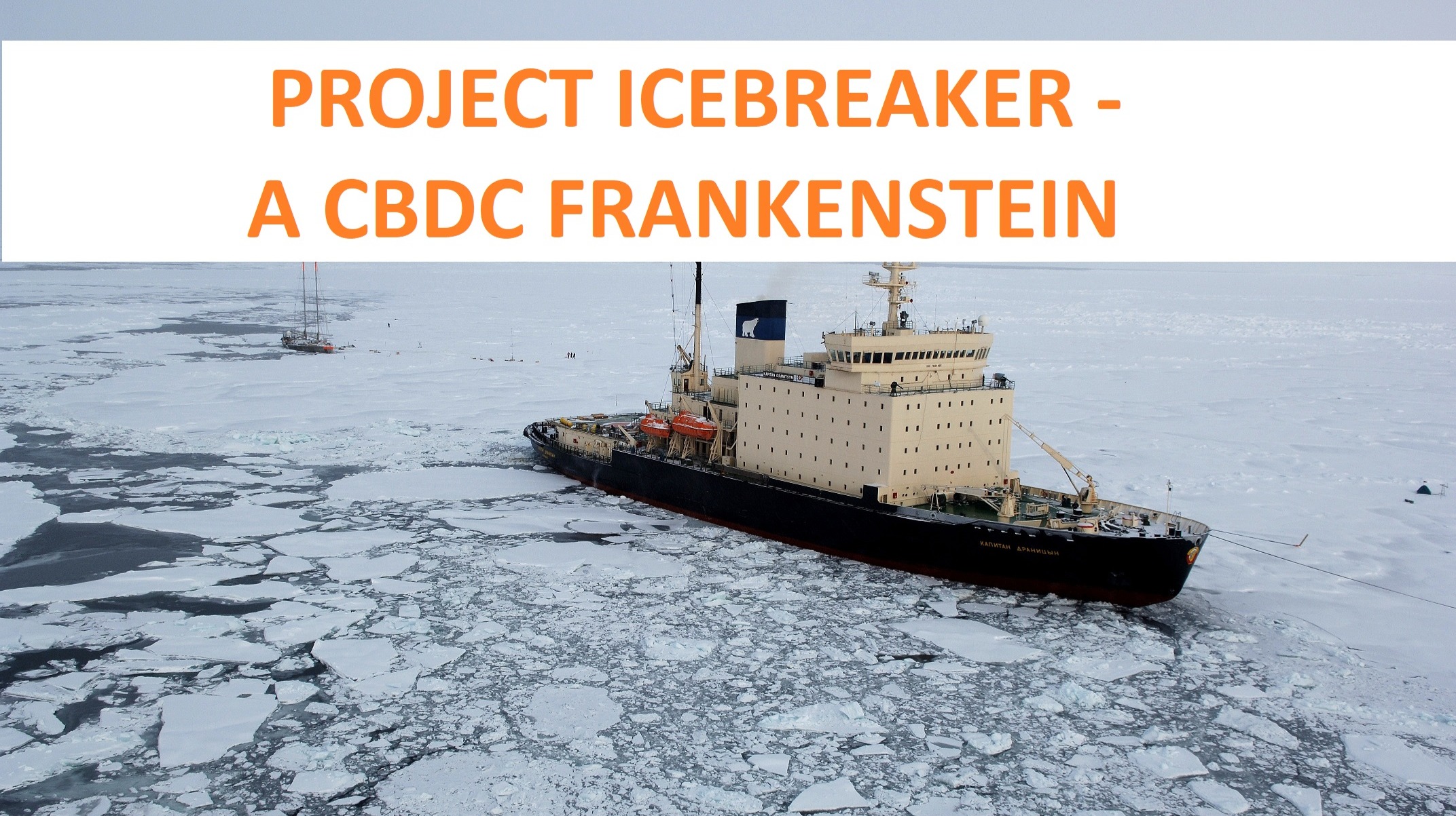 PROJECT ICEBREAKER - A CBDC FRANKENSTEIN