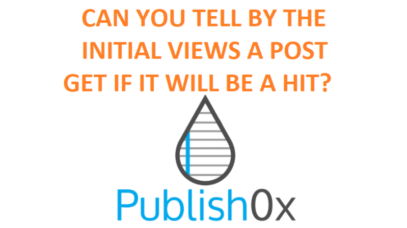 Publish0x logo, text asking if you can tell by a posts initial views a post gets if it will be a hit?