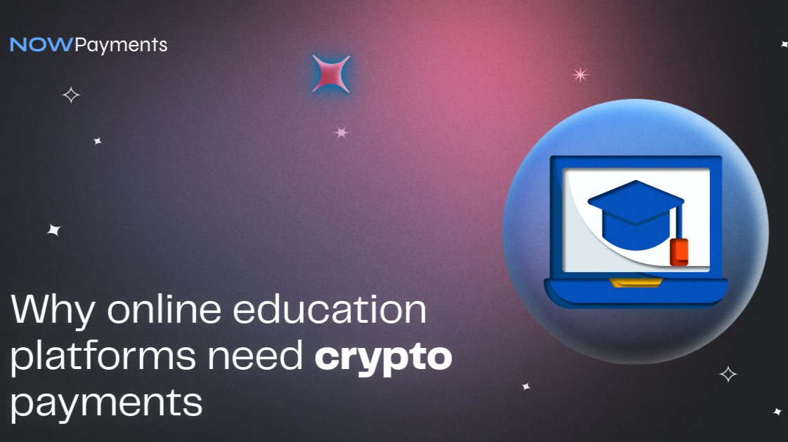 Why do online education platforms need crypto payments?