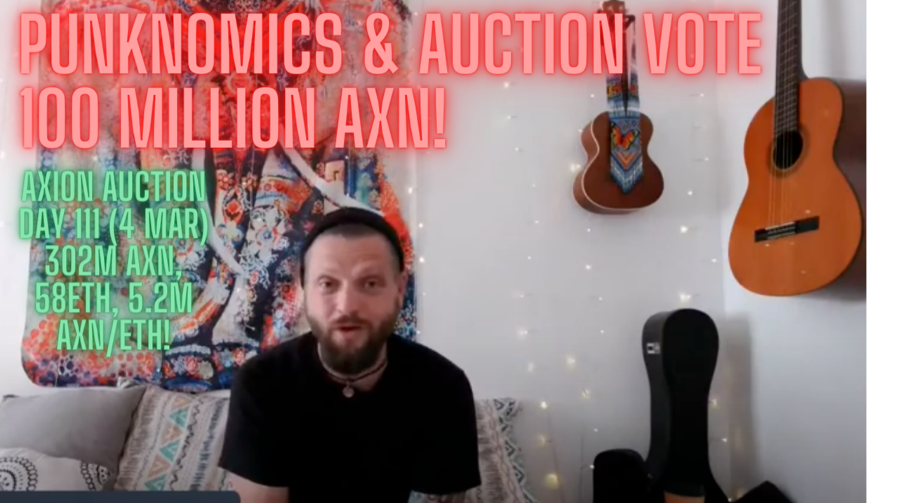 Axion Auction Day 111 (4 Mar) 302M AXN, 58ETH, 5.2M AXN/ETH! Punknomics ...