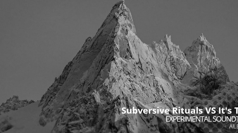 Subversive Rituals VS It's Time - Experimental Soundtrack